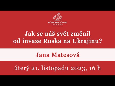 , title : 'Jana Matesová: Jak se náš svět změnil od invaze Ruska na Ukrajinu?'