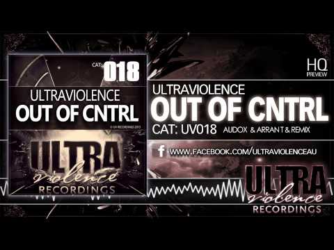 Ultraviolence - Out of CNTRL (Audox & Arran T Remix) (Ultraviolence Recordings/UV018)