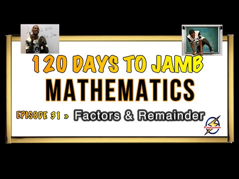 Factor & Remainder Theorem » 120 Days To Jamb Mathematics - Ep 31