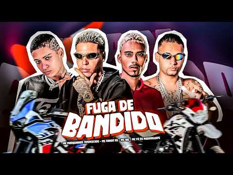 MC 10G, MC MARQUINHOS TEMPESTADE, MC XANDE RD, MC PZ DE MARANGUAPE - FUGA DE BANDIDO - BREGÃ FUNK