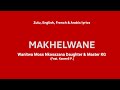 MAKHELWANE - Wanitwa Mos, Nkosazana Daughter, Master KG & Kaswell P (Zulu, English, French & Arabic)