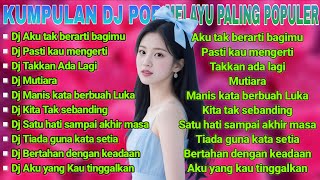 Download lagu KUMPULAN DJ POP MELAYU PALING POPULER DJ SLOW FULL BASS TERBARU DJ AKU TAK BERARTI BAGIMU  mp3