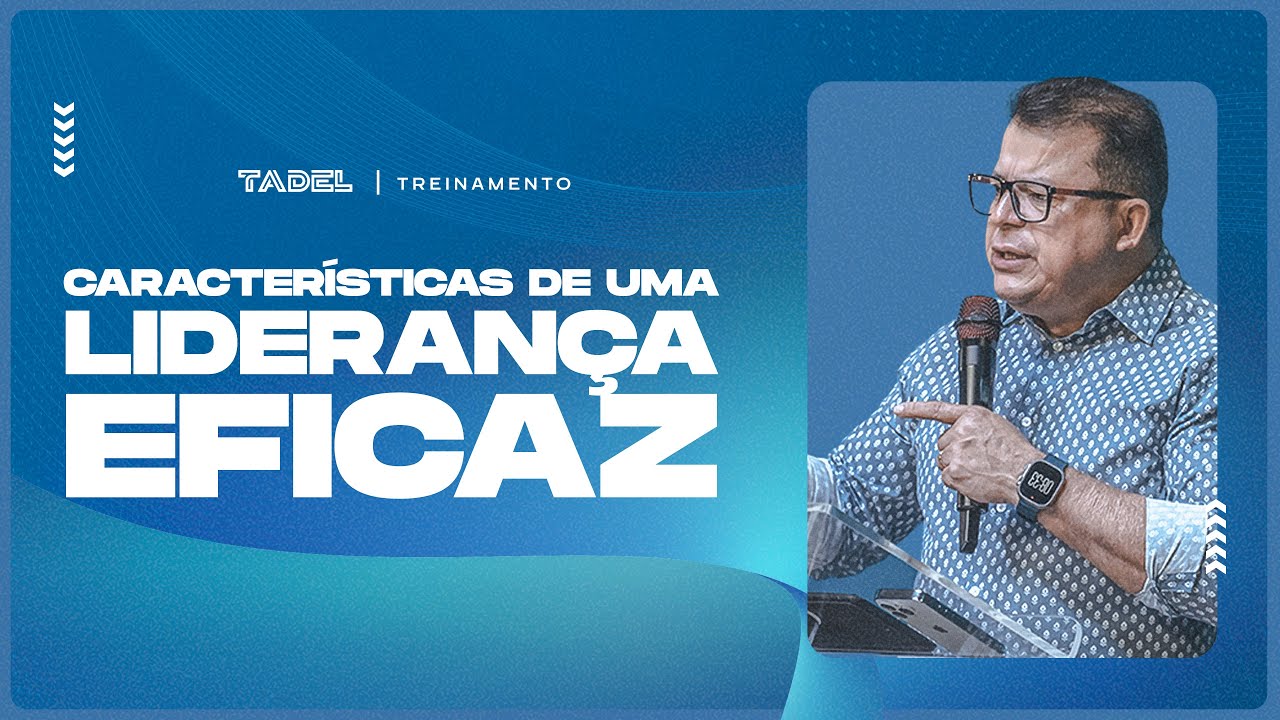 Características de Uma Liderança Eficaz | Gilvane Batista (Treinamento de Líderes)