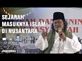 GUS MUWAFIQ SEJARAH MASUKNYA ISLAM DI NUSANTARA