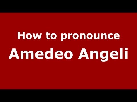 How to pronounce Amedeo Angeli (Italian/Italy)  - PronounceNames.com