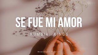 👑 Se fue mi amor // Kumbia Kings 👑