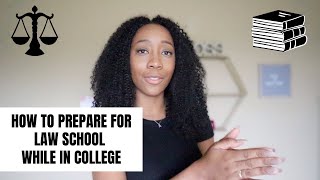 HOW TO PREPARE FOR LAW SCHOOL DURING COLLEGE