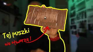 Tej puszki nie otworzę!