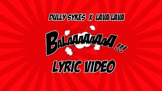 Download lagu Dully Sykes X Lava Lava - Balaa (Lyric Video) mp3