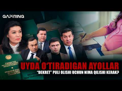 Uyda o‘tiradigan ayollar “dekret” puli olishi uchun nima qilishi kerak? | GAPiRING