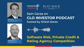 Sam Garza on CLOs: Software Risk, Private Credit and Rating Agency Competition