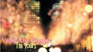 Vedo the Singer - I&#39;m Yours