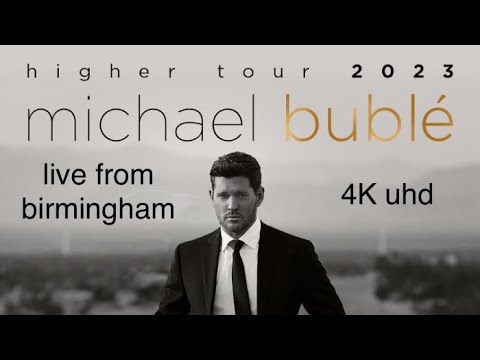 Michael Buble - Full Concert - 4K - Live from Birmingham - UK - 11/05/2023
