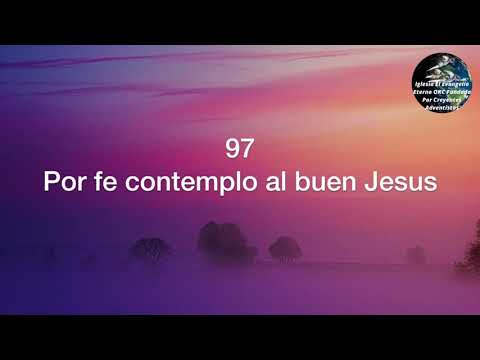 Himnario Adventista Antiguo... Himno # 97 Por fe contemplo al buen Jesus