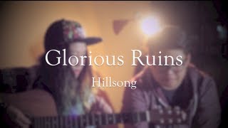 Glorious Ruins - Hillsong Live: Dominic &amp; Sam (cover)