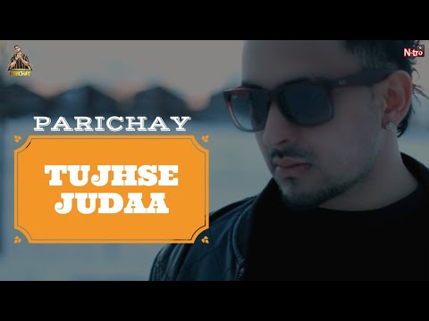 Parichay || Tujhse Judaa || Hit Hindi Sad Song [HQ Audio]