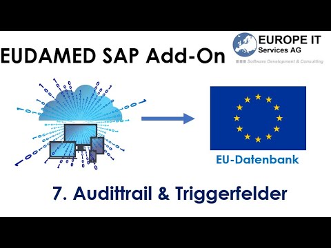 EUDAMED SAP Add On Vorstellung (7/12) - Audittrail & Triggerfelder