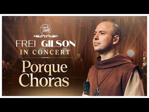 Porque Choras | Frei Gilson In Concert