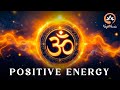 OM Meditation For Positive Energy Healing Mind Body Soul Alignment