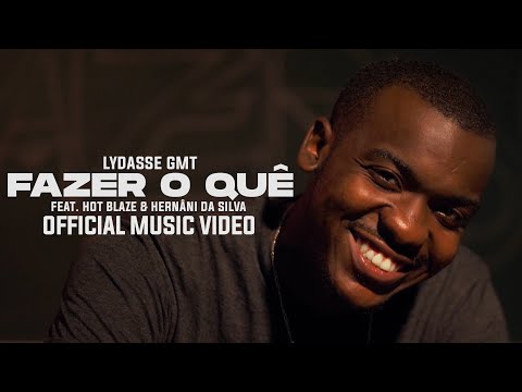 Lydasse GMT - FAZER O QUÊ (feat. Hot Blaze & Hernâni) [Official Music Video]
