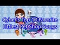 Top 10 Favorite Littlest Pet Shop Songs