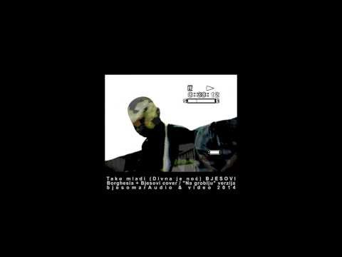 TAKO MLADI (DIVNA JE NOĆ) / BJESOVI / Borghesia + Bjesovi cover / "Na groblju" verzija