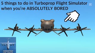 5 things to do in Turboprop FS when you’re ABSOLUTELY BORED 🥱 | Turboprop Flight Simulator