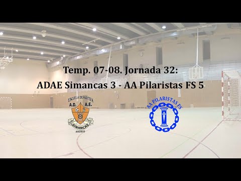 Temp. 07-08. Jornada 32: ADAE Simancas 3 - AA Pilaristas FS 5