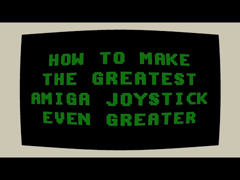 How to Make The Greatest Amiga Joystick Even Greater