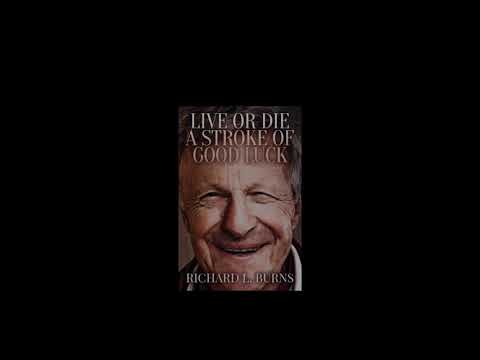 Live or Die A Stroke of Good Luck by Richard L. Burns