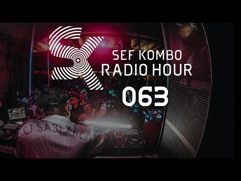 SKRH 063 -  The Sef Kombo Radio Hour | Afro House, Afro Tech 2024