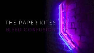 The Paper Kites - Bleed Confusion