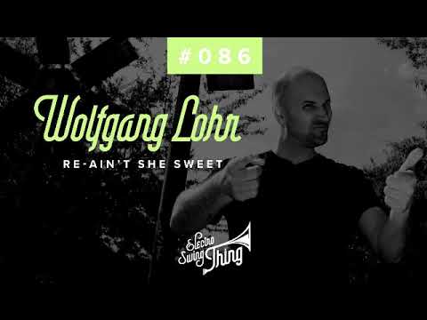Wolfgang Lohr - Re Ain't She Sweet (Electro Swing)