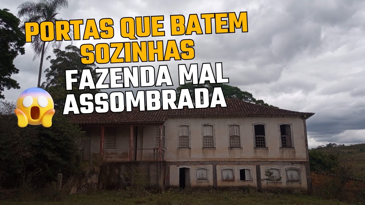 Fazenda mal assombrada / portas que fecham sozinhas / senzala de escravos