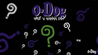 O-Dog - Whut U Wanna Do? (Official Audio) | Free G-Funk Beat
