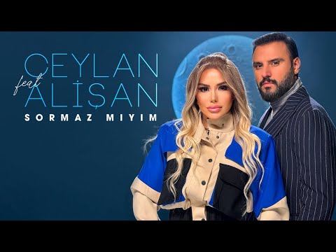 Ceylan Ft. Alişan - Sormaz Mıyım (Official Video)
