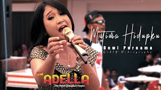 Download lagu Muatiara Hidupku - Dewi Purnama OM.ADELLA Live Muarareja - Kota Tegal mp3