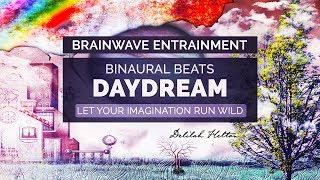 Time to Daydream ~ ALPHA Binaural Beats for Active Daydreaming &amp; Creativity | Brainwave Entrainment