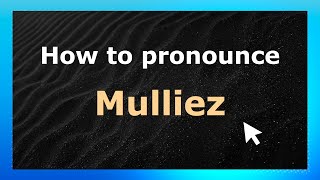 How to pronounce Mulliez