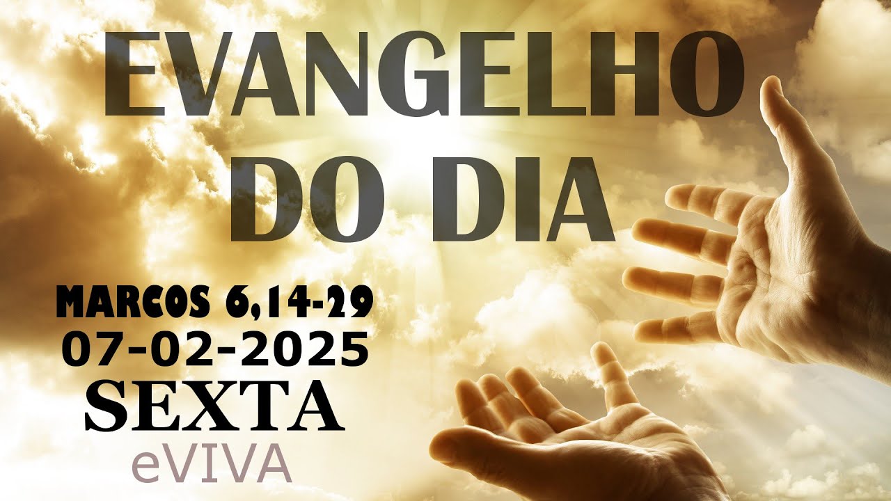 EVANGELHO DO DIA 07/02/2025  Mc 6,14-29 HOMILIA DIÁRIA DE HOJE LITURGIA DIÁRIA eVIVA