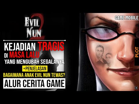 Seluruh Alur Cerita Game EVIL NUN 2 ORIGINS - Plot Game Horror Mobile (Keplerians)