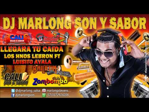 Llegara tu Caida (prenda tendida) - Hnos Lebron ft Luisito Ayala - DJ Marlong Son y Sabor