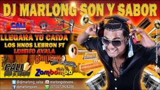 Llegara tu Caida (prenda tendida) - Hnos Lebron ft Luisito Ayala - DJ Marlong Son y Sabor