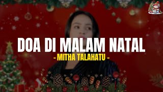 Download lagu Mitha Talahatu - Doa Di Malam Nata(Lirik)  Lagu Natal terpopuler 2025 - 2026 mp3