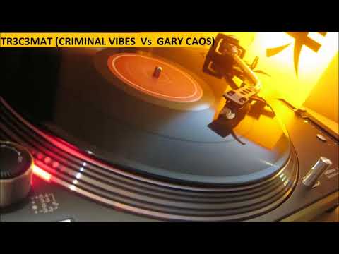 TR3C3MAT - THE CLASSICS ( CRIMINAL VIBES  Vs  GARY CAOS )