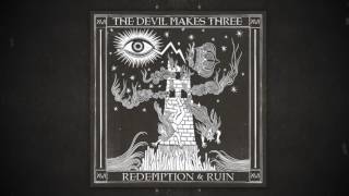 The Devil Makes Three - "What Would You Give (In Exchange For Your Soul)" [Audio Only]