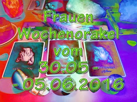 Frauen Wochenorakel vom 30.05-05.06.2016