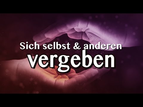 Meditation: Vergebung | Sich selbst & anderen vergeben / verzeihen | Selbstheilung