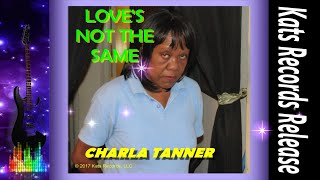 Charla Tanner - Love&#39;s Not The Same