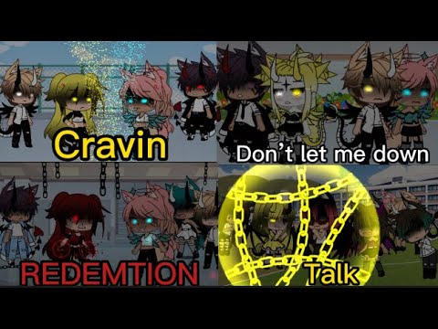 4 in 1 Cravin, Don’t let me down, Redemtion and Talk GLMV || episode 1 ||